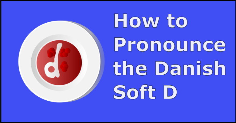 How to pronounce the soft D in Danish